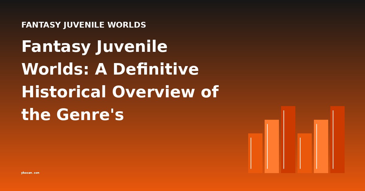 Fantasy Juvenile Worlds: A Definitive Historical Overview of the Genre's Development